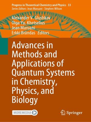 cover image of Advances in Methods and Applications of Quantum Systems in Chemistry, Physics, and Biology